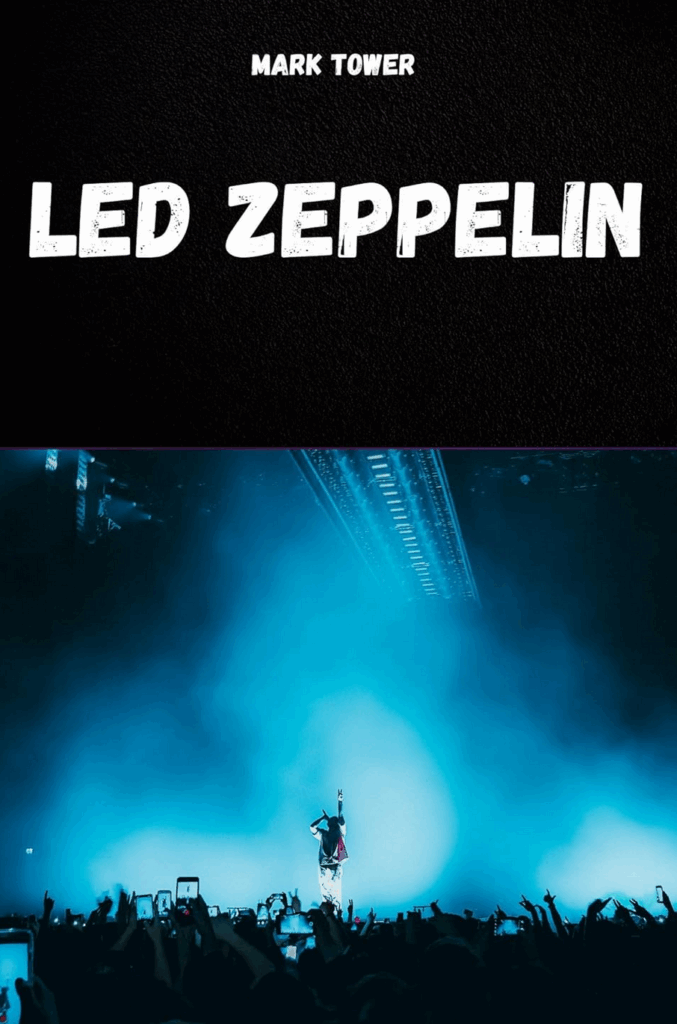 LED ZEPPELIN : Die Geschichte, der Erfolg und die Legende von Led Zeppelin